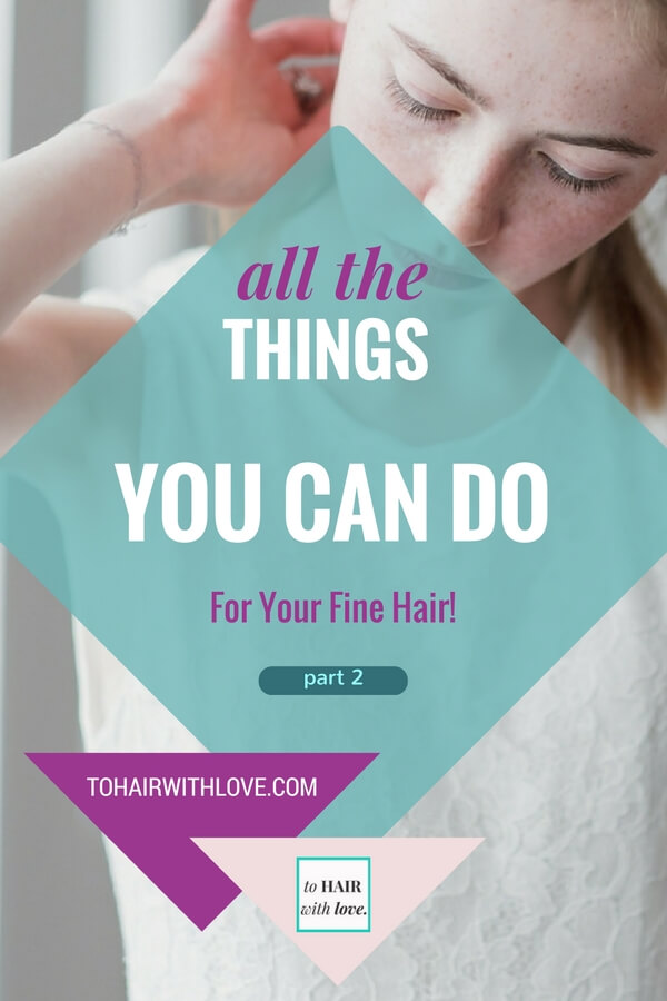 All The Things You Can Do For Your Fine Hair! (part 2)