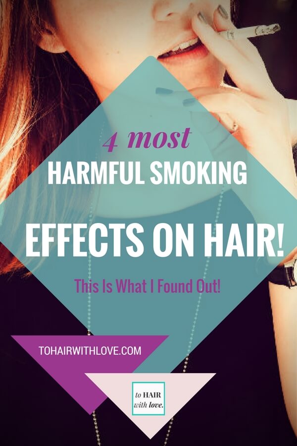 4 Most Harmful Smoking Effects On Hair! This Is What I Found Out!